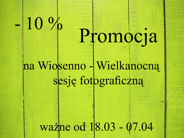 PROMOCJA NA SESJ� WIOSENNO - WIELKANOCN� od 18.03 - 07.04